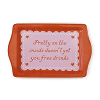 Pretty on the Inside Doesn't Get You Free Drinks Trinket Tray, Jollity & Co