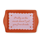 Pretty on the Inside Doesn't Get You Free Drinks Trinket Tray, Jollity & Co