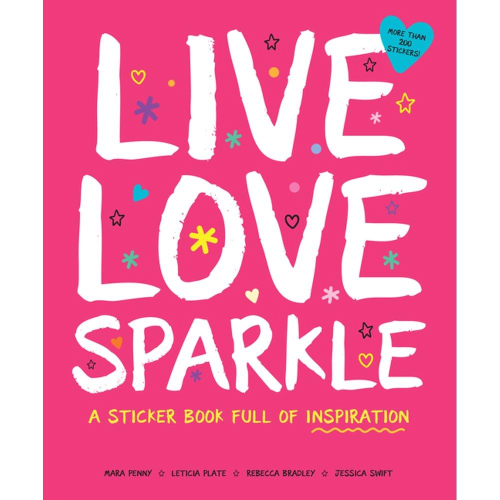 Live Love Sparkle: A Sticker Book Full of Inspiration