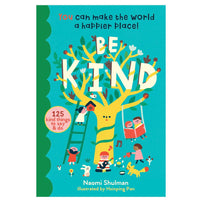 Be Kind: You Can Make the World a Happier Place! 125 Kind Things to Say & Do